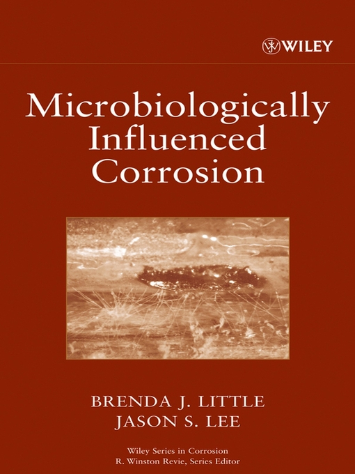 Title details for Microbiologically Influenced Corrosion by Brenda J. Little - Available